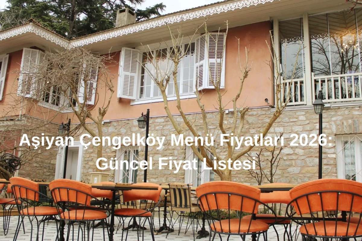 Aşiyan Çengelköy Menü Fiyatları 2026 Güncel Fiyat Listesi
