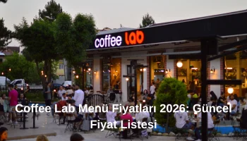 Coffee Lab Menü Fiyatları 2026 Güncel Fiyat Listesi