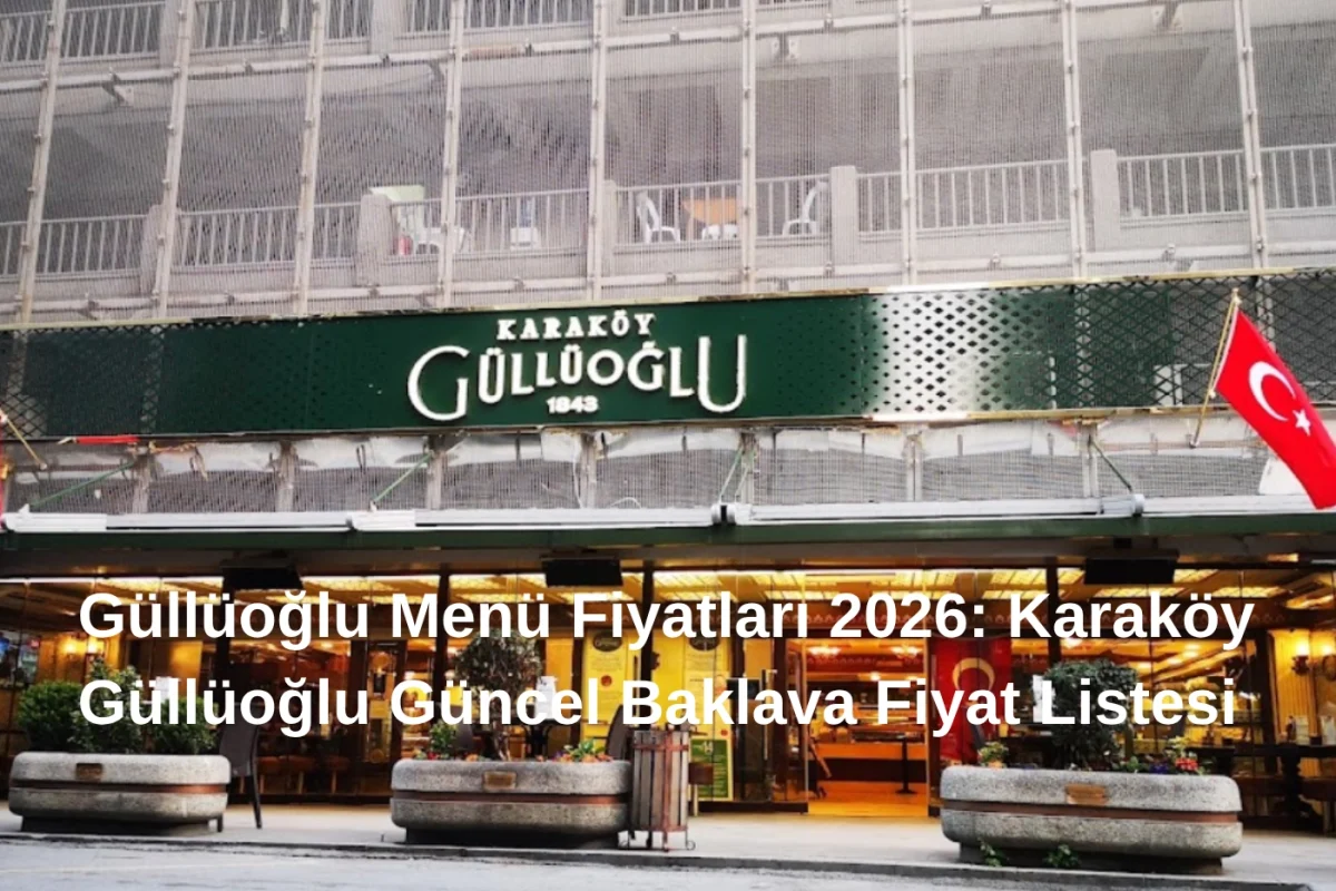 Güllüoğlu Menü Fiyatları 2026 Karaköy Güllüoğlu Güncel Baklava Fiyat Listesi