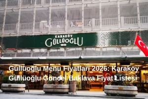 Güllüoğlu Menü Fiyatları 2026 Karaköy Güllüoğlu Güncel Baklava Fiyat Listesi