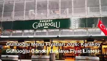 Güllüoğlu Menü Fiyatları 2026 Karaköy Güllüoğlu Güncel Baklava Fiyat Listesi