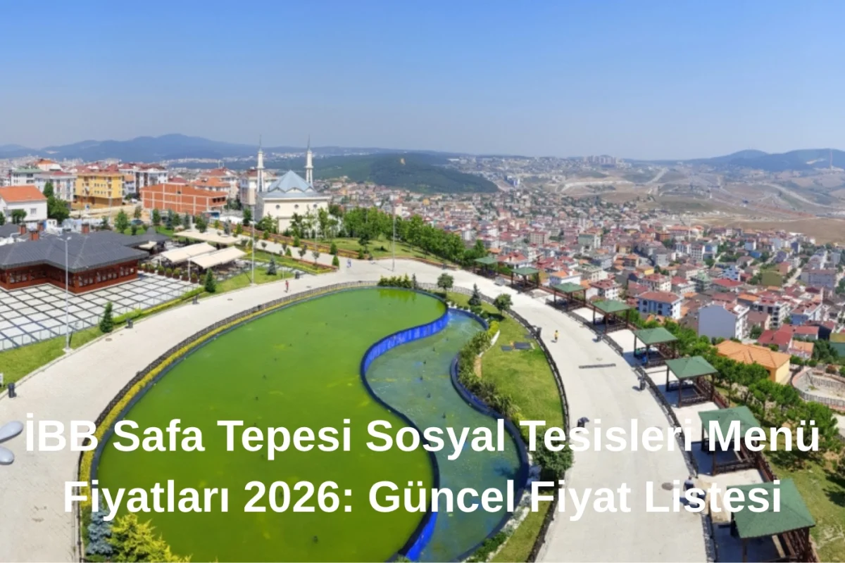 İBB Safa Tepesi Sosyal Tesisleri Menü Fiyatları 2026 Güncel Fiyat Listesi