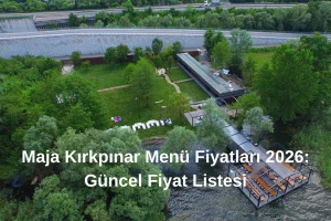 Maja Kırkpınar Menü Fiyatları 2026 Güncel Fiyat Listesi