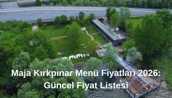 Maja Kırkpınar Menü Fiyatları 2026 Güncel Fiyat Listesi